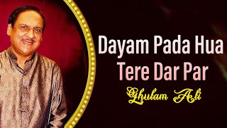 Dayam Pada Hua Tere Dar Par  Ghulam Ali  Romantic Ghazals  Sad Ghazals [upl. by Lirba]