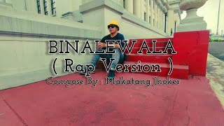 Binalewala  Rap Version   Makatang Jhoker Official Music Video [upl. by Freytag]