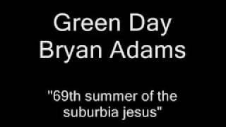 Green day Bryan Adams 69th summer of the suburbia jesus [upl. by Austine385]