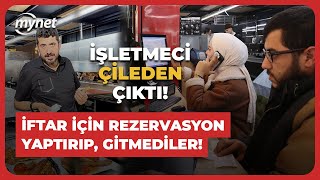 İftar için rezervasyon yaptırıp gitmediler işletmeciyi çileden çıkarttılar [upl. by Bain114]