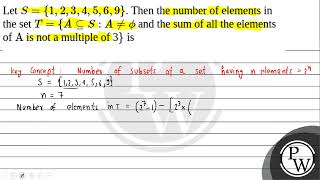 Let \S\1234569\\ Then the number of elements in the set \T\A \subseteq S A \neq [upl. by Li136]