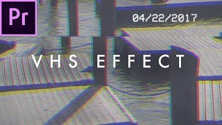 Retro VHS Look Effect Tutorial no plugins  Premiere Pro CC 2017 [upl. by Stanway]