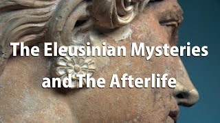 The Eleusinian Mysteries and The Afterlife Lecture by Prof Vandiver [upl. by Kahlil]