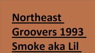 Northeast Groovers  1993 Smoke aka Lil Sam Solo [upl. by Vernier352]