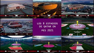 Los 8 Estadios de Qatar 2022 en PES 2021 [upl. by Kiersten589]