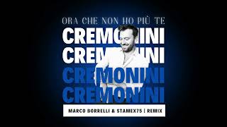 Cesare Cremonini  Ora che non ho più te Marco Borrelli amp Stamex75 Remix [upl. by Moule315]