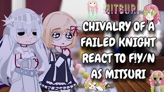 Chivalry Of A Failed Knight React To FYN As Mitsuri Kanroji  Gacha React [upl. by Yhtir442]