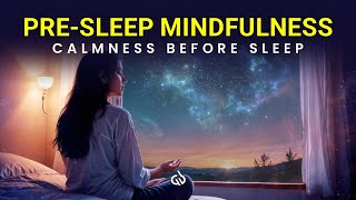 PreSleep Mindfulness Calm Mindfulness Meditation Before Sleep [upl. by Neerihs]