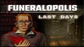 Funeralopolis  Last Days  Lets Play [upl. by Nezam385]