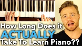 How Long Does it ACTUALLY Take to Learn Piano ANSWERED [upl. by Jose988]