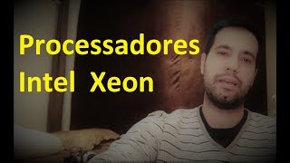 Processadores Xeon  Entenda as principais características e diferenças para o Core I7 [upl. by Mirabel291]