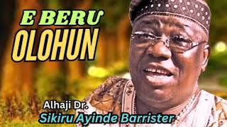 E Beru Olohun Dr Sikiru Ayinde Barrister [upl. by Eetsud]