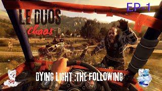 EP1 La nouvelle aventure en HD  Dying light  the Following [upl. by Steen]