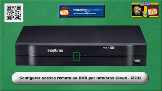 Veja como Configurar acesso remoto ao DVR por Intelbras Cloud  i2232 [upl. by Elleunamme584]