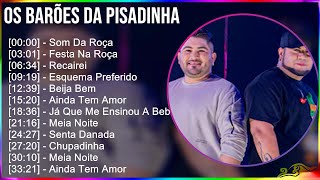 Os Barões Da Pisadinha 2024 MIX CD COMPLETO  Som Da Roça Festa Na Roça Recairei Esquema Pref [upl. by Diamante944]