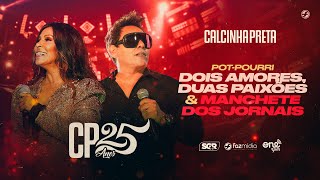 Calcinha Preta  Dois Amores Duas Paixões  Manchete dos Jornais  DVD CP25anos Ao Vivo [upl. by Jezrdna]