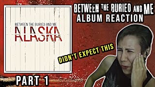 First Time Hearing BETWEEN THE BURIED AND ME All Bodies  Alaska  Album Reaction Part 1 [upl. by Atsillak]