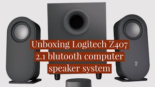 unboxing Logitech  Z407 21 Bluetooth Computer Speaker System with Wireless Control 3Piece [upl. by Nesyaj]