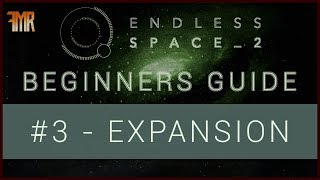 Endless Space 2  Beginners guide 3  Expansion [upl. by Annav900]