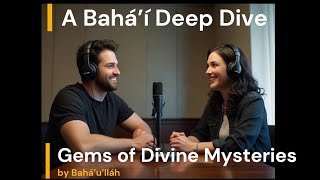 Gems of Divine Mysteries  Deep Dive BahaiFaith Bahai Baháʼulláh TheBab Abdu’lBahá [upl. by Radack]