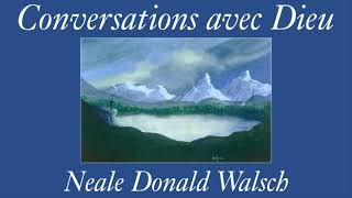 Conversations avec Dieu Un dialogue hors du commun Neale Donald Walsch Livre audio [upl. by Seadon]