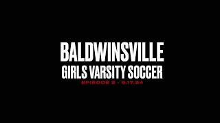 Baldwinsville Girls Varsity Soccer 2024 Episode 2 [upl. by Grenier]