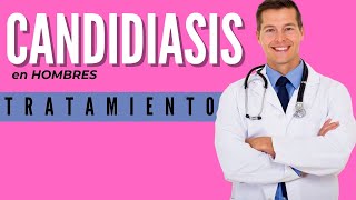 Tratamiento para la CANDIDIASIS en hombres Causas Síntomas Receta y Cremas [upl. by Enileuqkcaj]