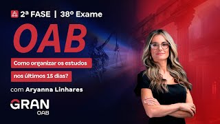 2ª Fase do 38º Exame da OAB  Como organizar os estudos nos últimos 15 dias [upl. by Aehc]