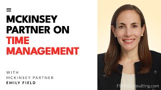 McKinsey partner on time management with Emily Field [upl. by Anairt]