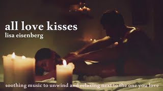 All love kisses  Lisa Eisenberg  soothing music and relaxing [upl. by Mccullough]