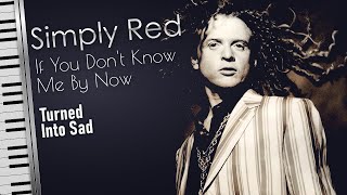 Simply Red  If You Don’t Know Me by Now in MINOR KEY  Lyrics Piano [upl. by Oirevlis]