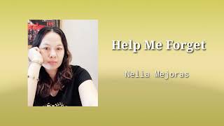 HELP ME FORGET  Nelia Mejoras [upl. by Allekim345]