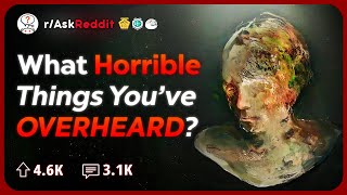 Whats The Worst Thing Youve Accidentally Overheard  Reddit Stories [upl. by Sharline456]