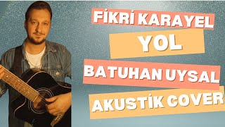 Fikri Karayel YOL akustik cover Batuhan Uysal2024 [upl. by Adnorahc495]