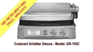 The Truth About the Cuisinart Griddler Deluxe  Model GR150 [upl. by Goer]