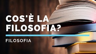 La filosofia che cosè e perchè è nata [upl. by Ellezaj]