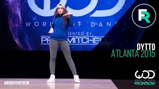 Dytto  FRONTROW  World of Dance Atlanta 2015  WODATL15 [upl. by Lyle]