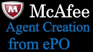 How to Create McAfee Agent From EPO [upl. by Anirual]