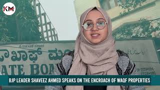 BJP Leader Shaveez Ahmed on Utilization of Waqf Properties  Exclusive Interview  Karnataka Muslims [upl. by Christina]