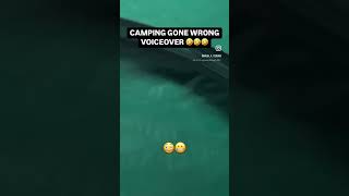 CAMPING GONE WRONG VOICEOVER 😂😂😂 [upl. by Nrek]