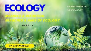 Ecology  Meaning amp Definition  Aims of Study  Branches of Ecology [upl. by Parthenia]