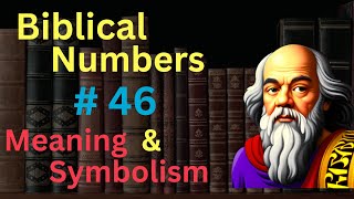 Biblical Number 46 in the Bible – Meaning and Symbolism [upl. by Darian581]