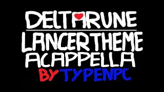 Deltarune  Lancer Theme but its an acapella by TypeNPC [upl. by Banebrudge612]