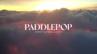 Barrett Marshall amp Ivoris  Paddlepop Lyric Video [upl. by Yraht]