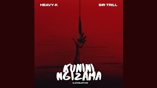 HeavyK amp Sir Trill  Kunini Ngizama Official Audio feat IIlovelethu [upl. by Faruq]