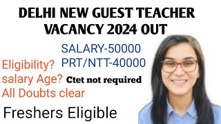 DELHI NEW GUEST TEACHER VACANCY RELEASED 2452024 तक आवेदन कर सकते हैं। ELIGIBILITY CRITERIA [upl. by Afaw]