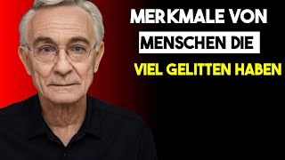 Merkmale von Menschen die zu viel gelitten haben  Psychologische Weisheit [upl. by Amsirhc]