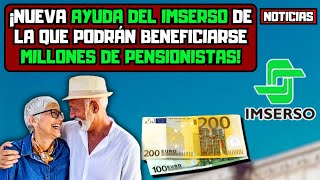 Pensiones en España ¡Nueva ayuda del IMSERSO de la que podrán beneficiarse millones de pensionistas [upl. by Maddis]