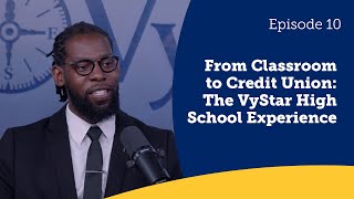 VyCast Episode 10 Classroom to Credit Union The VyStar High School Experience [upl. by Adnilim]