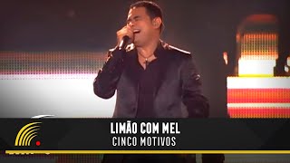 Limão Com Mel  Cinco Motivos  Um Show De Emoções [upl. by Ecnaiva]